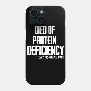 Died of protein deficiency Phone Case