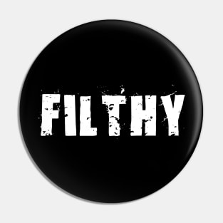 Filthy Pin