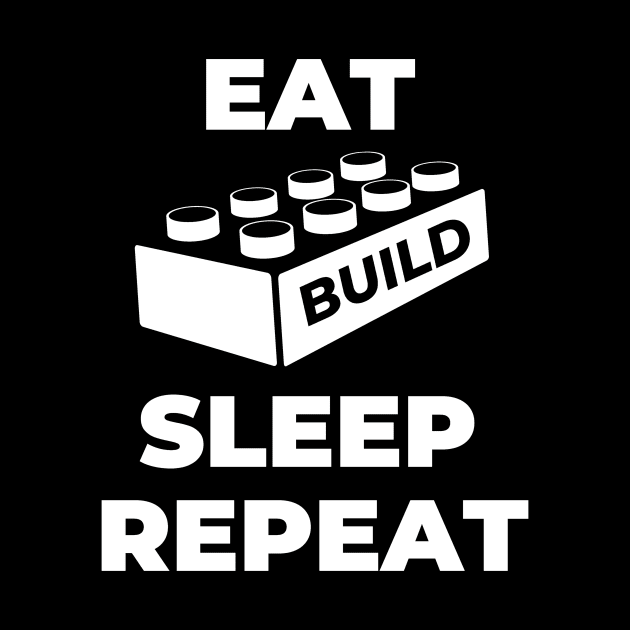 Eat Build Sleep Repeat by coldwater_creative