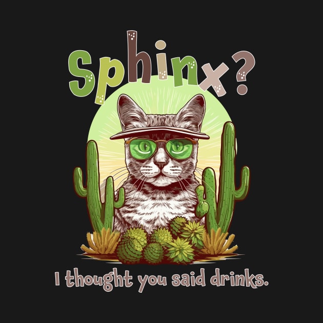 Sphinx? I thought you said drinks! - Cat & Cactus by MC Digital Design