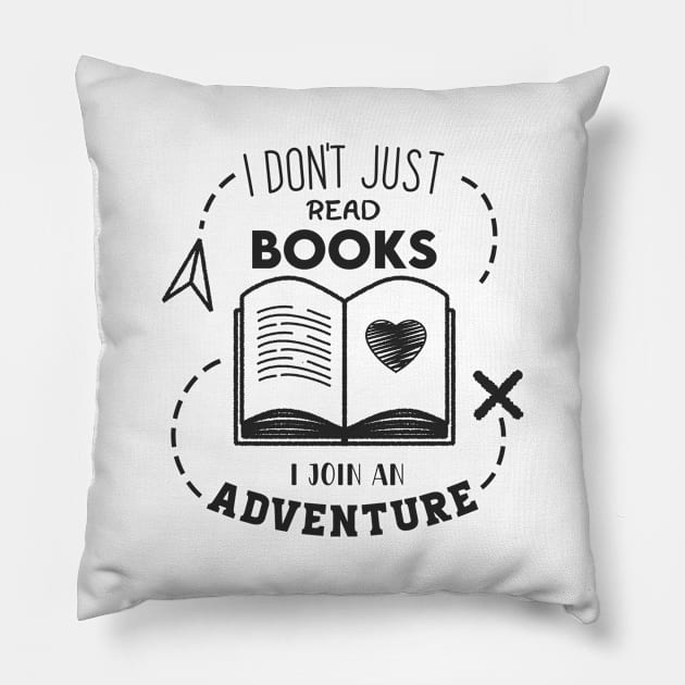 I Don't Just read books i join an Adventure Pillow by Enzai