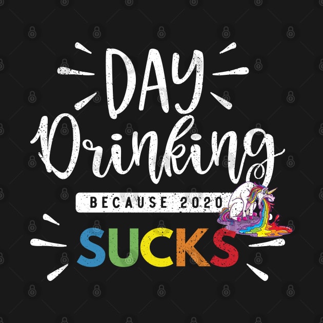 Day Drinking Because 2020 Sucks Gift Unicorn by mkar