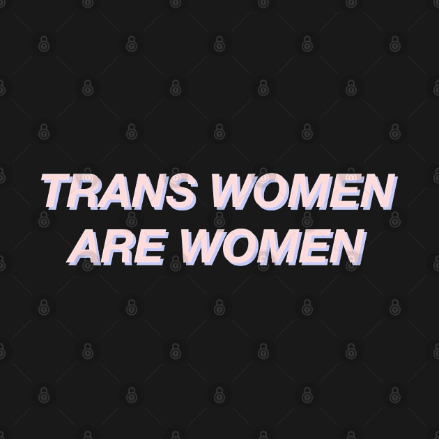 Trans Women Are Women by KulakPosting