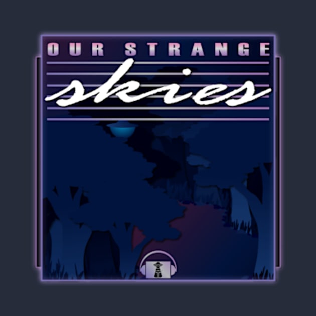 Our Strange Unsolved Mysteries Design by Our Strange Skies