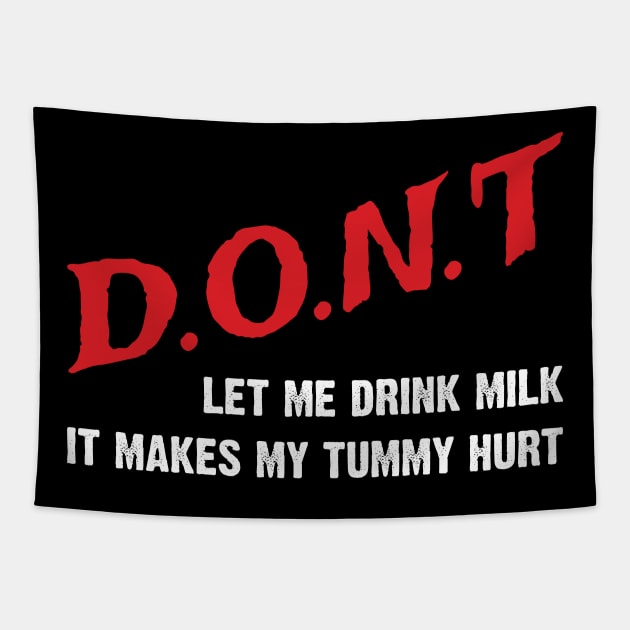 Don't Let Me Drink Milk, It Makes My Tummy Hurt Tapestry by Emma