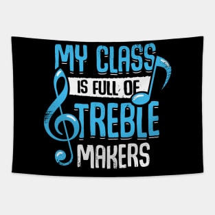 My Class Is Full Of Treble Makers Tapestry