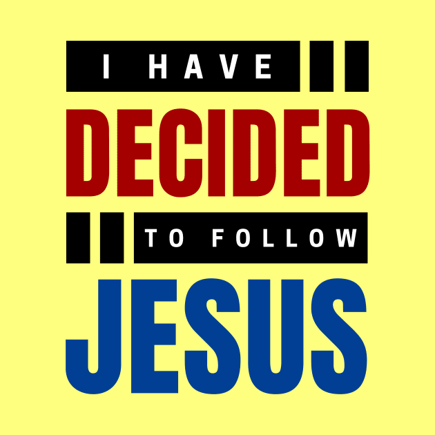 I Have Decided To Follow Jesus | Christian Typography by All Things Gospel