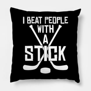 I Beat People With A Stick Funny Lacrosse Player Pillow