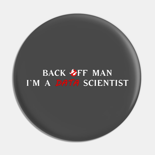 Back off man, I'm a data scientist T-Shirt Pin by NoRegrets