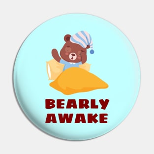Bearly Awake - Cute Bear Pun Pin