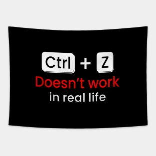 CTRL+Z Doesn't work in real life Tapestry