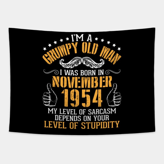 I'm A Grumpy Old Man I Was Born In November 1954 My Level Of Sarcasm Depends On Your Level Stupidity Tapestry by bakhanh123
