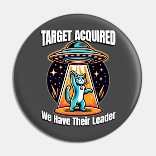 We Got Their Leader - Funny Cat UFO Abduction Pin