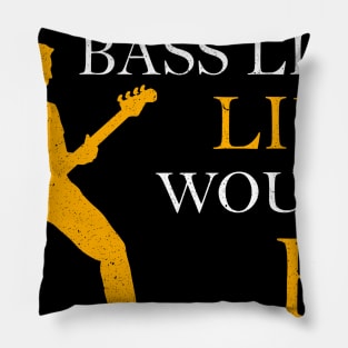 Without The Bass Life Would B flat Guitar Bb Pillow