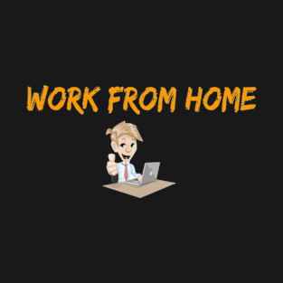 Work from home T-Shirt