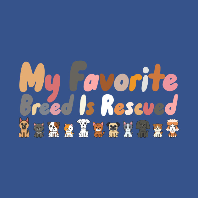 Discover My Favorite Breed is Rescued - Animal - T-Shirt
