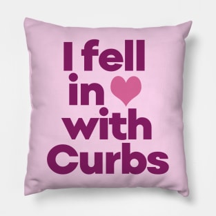 Curbs Fear Me - I fell in love with Curbs. Pillow