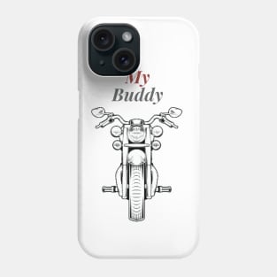 My Buddy - My Bike... Phone Case