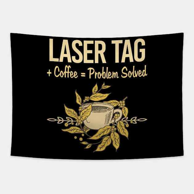 Problem Solved Coffee Laser Tag Tapestry by Happy Life