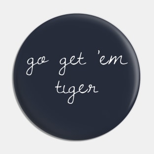 Go Get Em Tiger Pin