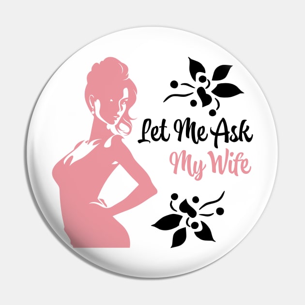 Let Me Ask My Wife Pin by PaulJus