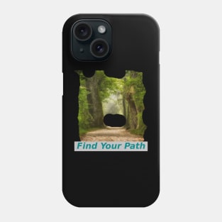 Find Your Path Phone Case