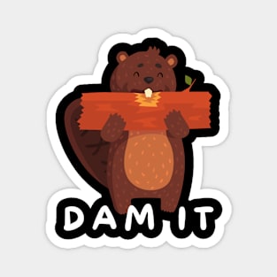 Dam It Funny Humorous Beaver Magnet