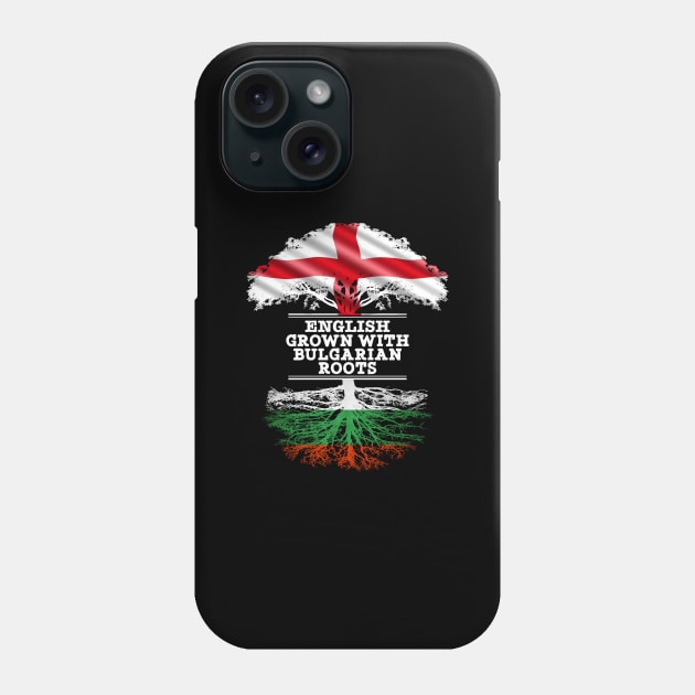 English Grown With Bulgarian Roots - Gift for Bulgarian With Roots From Bulgaria Phone Case by Country Flags