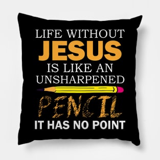 Life Without Jesus Funny Christian Religious Faith Pillow