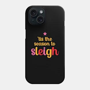 'Tis the season to sleigh Phone Case