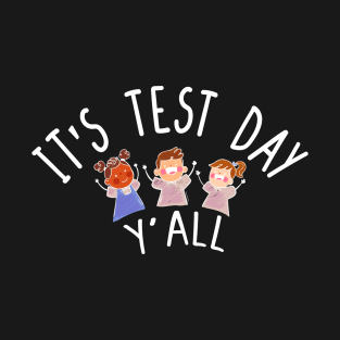 Testing for teachers, it's test day yall T-Shirt