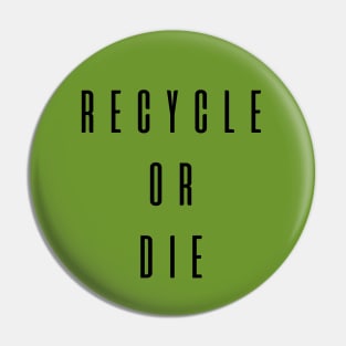 Recycle Or Die Pin