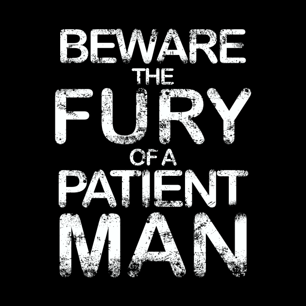 Beware the fury of a patient man by StabbedHeart