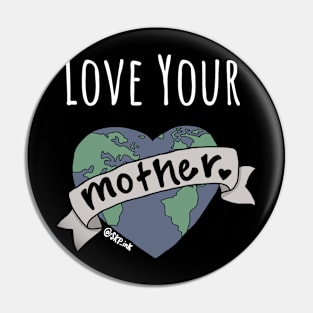 Love Your Mother Pin