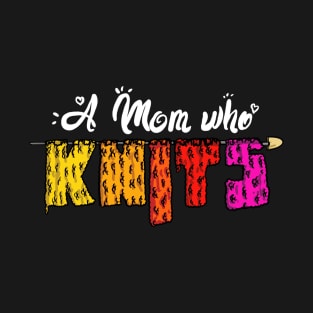 Womens A Mom Who Knits Funny Knitters and Crocheters T-Shirt