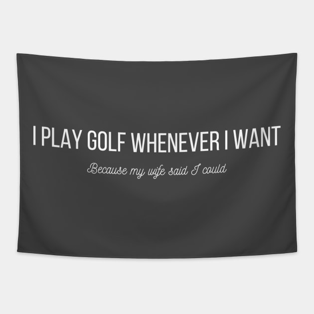 I PLAY GOLF WHENEVER I WANT Tapestry by A.Medley.Of.Things