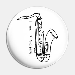 I play the saxophone Pin