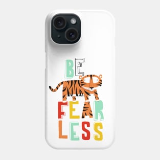 Be fearless Phone Case