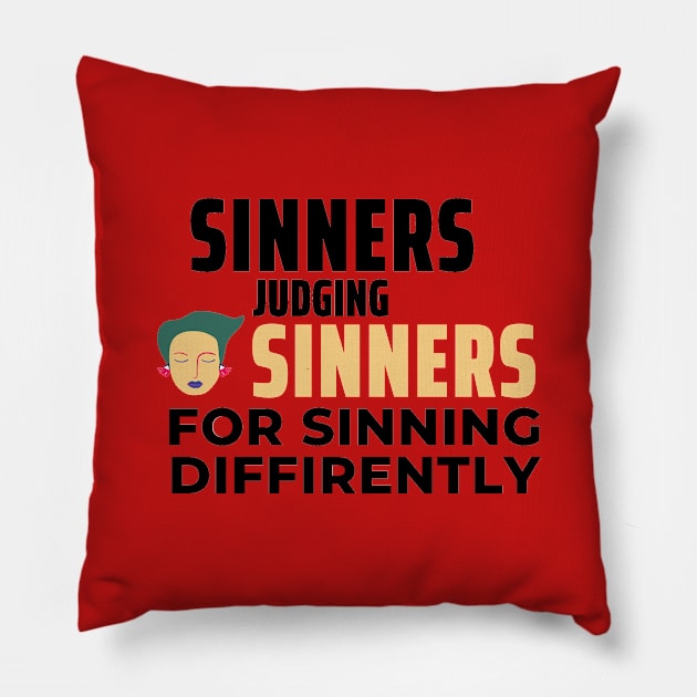 Sinners Judging Sinners For Sinning Diffrently Pillow by Seopdesigns