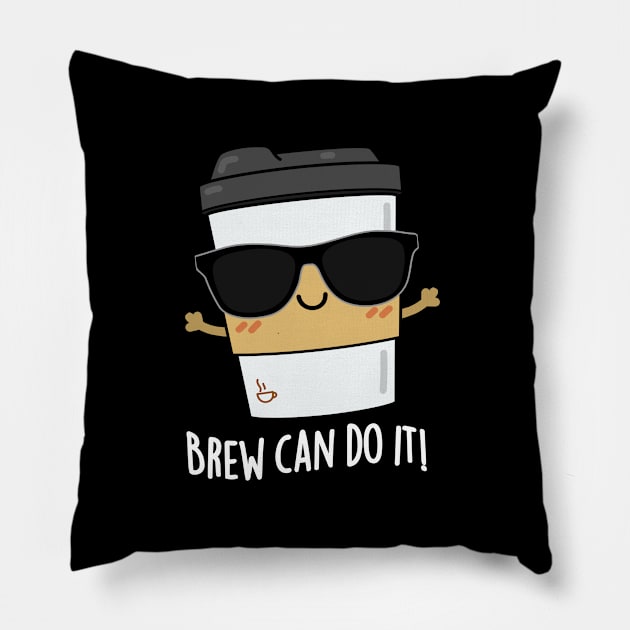 Brew Can Do It Cute Coffee Pun Pillow by punnybone