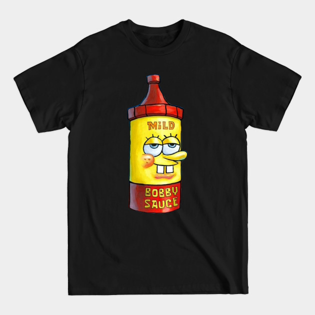 Mild Bobby Sauce - Meme - T-Shirt