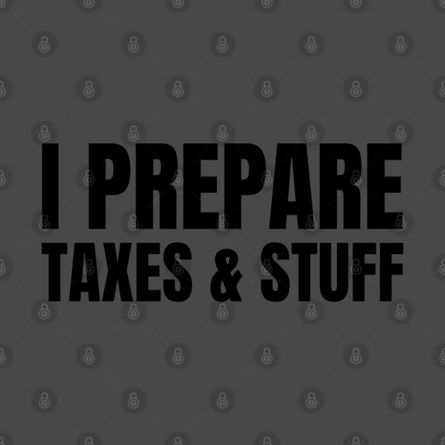 I Prepare Taxes and Stuff by Sanworld