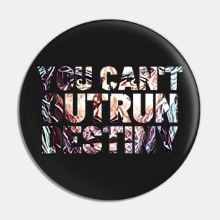 You Can't Outrun Destiny - Butcher - Typography Pin