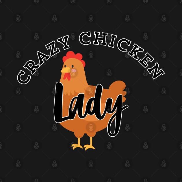 Crazy chicken lady! by Atlas Sage Apparel