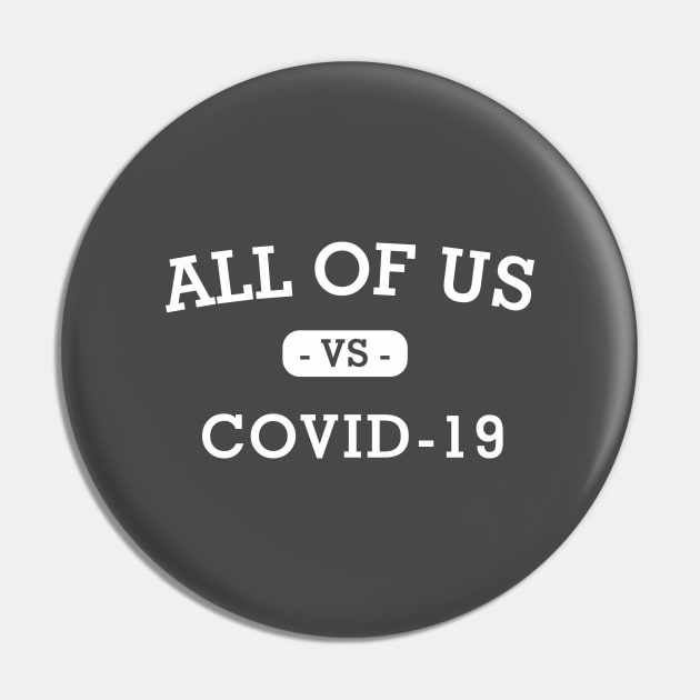 ALL OF US VS COVID 19 Pin by MakeItBetterPlace