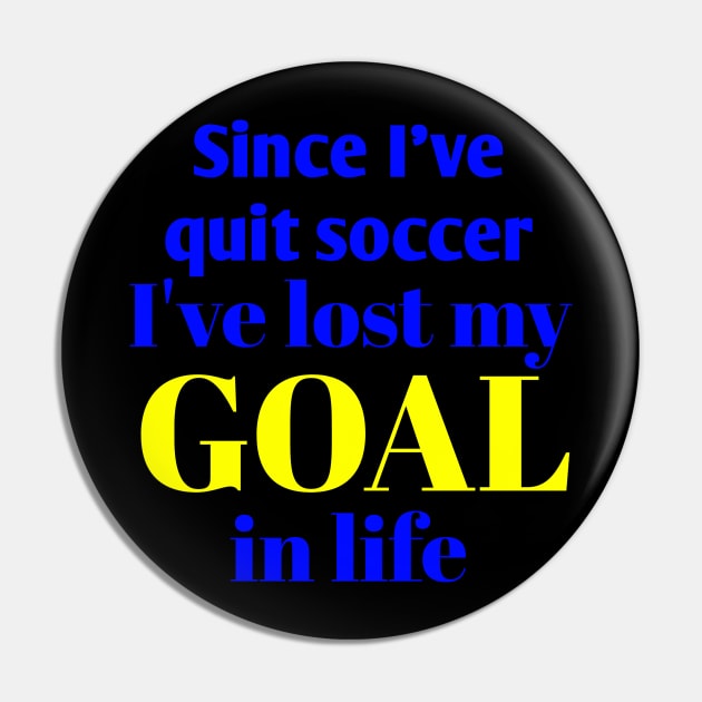 Funny and Creative Football/Soccer Life Pun Pin by Normo Apparel