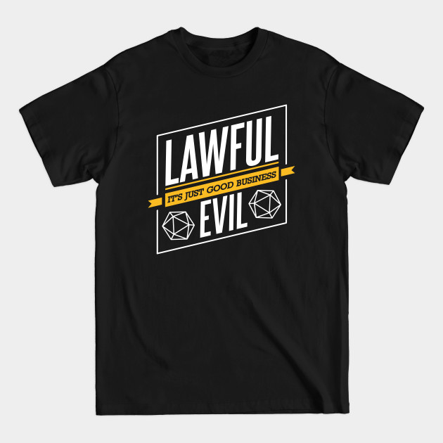Character Alignment Quotes - Lawful Evil - Dungeons And Dragons - T-Shirt