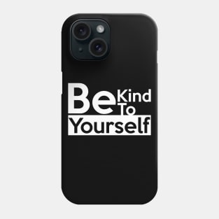 Be kind to yourself Phone Case