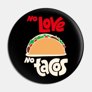 No Love No Tacos Pin