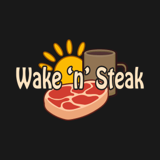 Wake 'n' Steak T-Shirt